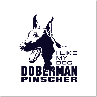 I Like My Dog Doberman pinscher Posters and Art